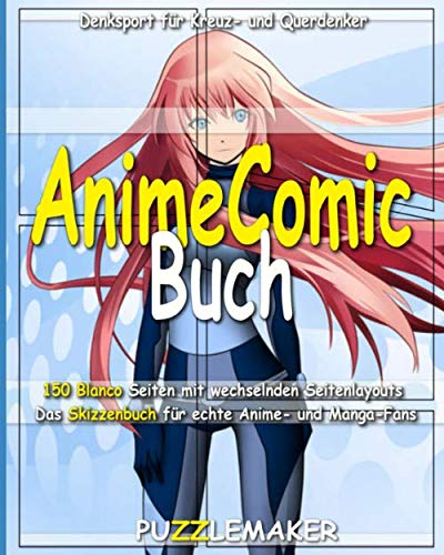 Anime Comic Buch: 150 Blanco Seiten mit wechselnden Seitenlayouts. Das Skizzenbuch für echte Anime- und Manga-Fans