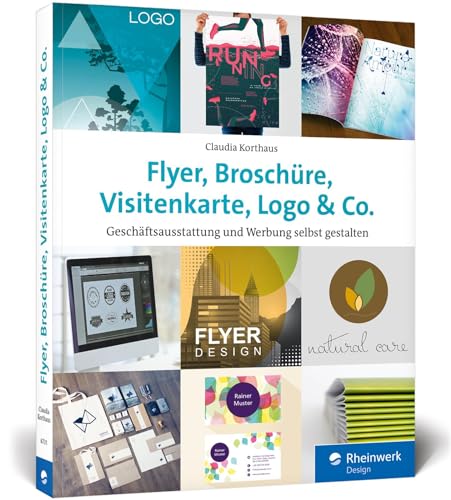 Flyer, Broschüre, Visitenkarte, Logo u. Co.: Werbemittel und Printprodukte selbst gestalten – inkl. Plakat, Postkarte und Geschäftsausstattung