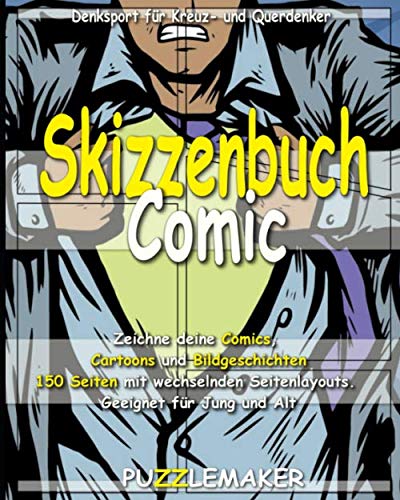 Skizzenbuch Comic – Zeichne deine Comics, Cartoons und Bildgeschichten: 150 Seiten mit wechselnden Seitenlayouts. Geeignet für Jung und Alt