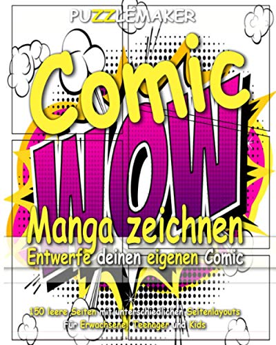 Comics Manga zeichnen - Entwerfe deinen eigenen Comic: 150 leere Seiten mit unterschiedlichen Seitenlayouts. Für Erwachsene, Teenager und Kids