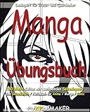 Manga Übungsbuch - 150 blanko Seiten mit wechselnden Seitenlayouts: Das Skizzenbuch / Notizbuch für Anime / Manga / Comic