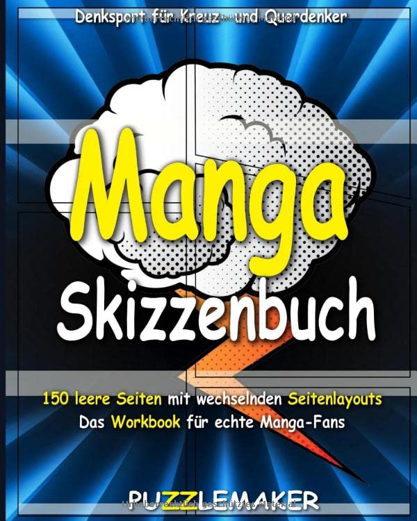 Manga Skizzenbuch: 150 leere Seiten mit wechselnden Seitenlayouts. Das Workbook für echte Manga-Fans